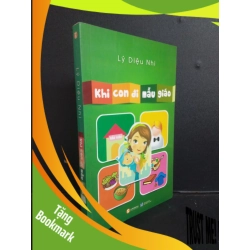 (TẶNG BOOKMARK) Khi con đi mẫu giáo Lý Diệu Nhi 2013 Mới 80% ố nhẹ RBKQ7-0309