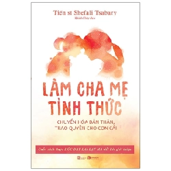 Làm cha mẹ tỉnh thức - Shefali Tsabary 2020 New 100% HCM.PO 28452