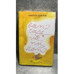 BÀN TAY VÀ NỤ HÔN: Truyện Dài -Tác giả: Nguyễn Thị Thanh Bình- sách lưu kho còn seal