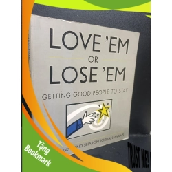 (TẶNG BOOKMARK) Love'em or lose'em gettinh good people to stay Beverly Kaye and Sharon Jordan-Evans mới 80% ố nhẹ RBK0806 kỹ năng