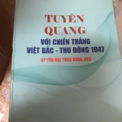 tuyên quang với chiến thắng việt bắc thu đông 1947