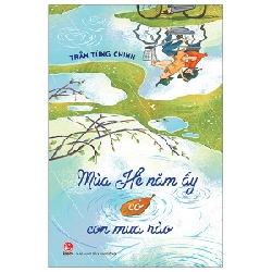 Mùa Hè Năm Ấy Có Cơn Mưa Rào - Trần Tùng Chinh (Mới 100%) Truyện thiếu nhi, NXB Kim Đồng - SÁCH ĐẠI HỌC