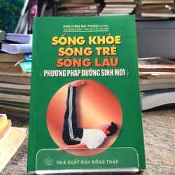 SỐNG KHOẺ SỐNG TRẺ SỐNG LÂU ( PHƯƠNG PHÁP DƯỠNG SINH MỚI) 210605