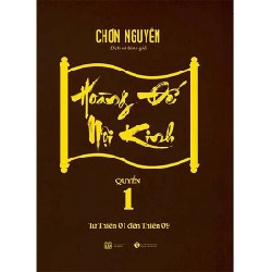 Hoàng đế nội kinh - Quyển 1 - Chơn Nguyên 2016 New 100% HCM.PO