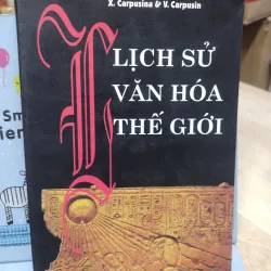 Sách: Lịch sử văn hoá thế giới - TG: X Carpusina & V.Carpusin (A2)