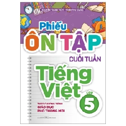 Phiếu Ôn Tập Cuối Tuần Tiếng Việt - Lớp 5 (Theo Chương Trình Giáo Dục Phổ Thông Mới) - Nguyễn Thanh Thủy, Trịnh Thu Giang