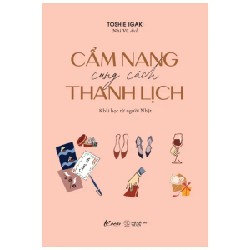 Cẩm Nang Cung Cách Thanh Lịch - 8 Bài Học Từ Người Nhật - Toshie Igaki 190900