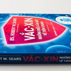 VẮC XIN NHỮNG ĐIỀU CẦN BIẾT VỀ TIÊM CHỦNG ( sách dịch) 359921
