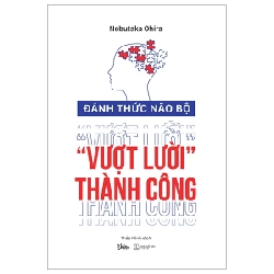 Đánh Thức Não Bộ - "Vượt Lười" Thành Công - Nobutaka Ohira