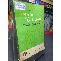 Tìm hiểu thế giới màu xanh 1977 mới 60% ố vàng Vũ Văn Chuyên HPB0906 SÁCH KHOA HỌC ĐỜI SỐNG Rebooks.vn