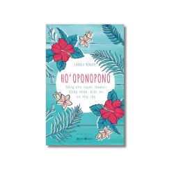 HO’OPONOPONO: Sống như người Hawaii - Chấp nhận, biết ơn và tha thứ - Carole Berger