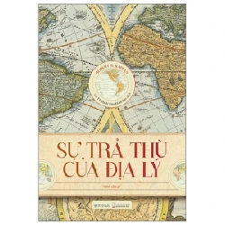 Sự Trả Thù Của Địa Lý (Bìa Cứng) - Robert D. Kaplan