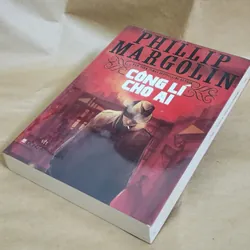 Tiểu thuyết trinh thám "Công lý cho ai" - tác giả: Phillip Margolin