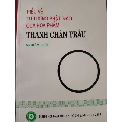 HIỂU VỀ TƯ TƯỞNG PHẬT GIÁO QUA TRANH CHĂN TRÂU - NGHIÊM THỨC - 1996 - 211 trang TÂM LINH - TÔN GIÁO - THIỀN ANTQ0709