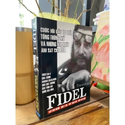 Fidel Cuộc đối đầu 10 đời Tổng thống Mỹ và những âm mưu ám sát của CIA 128688