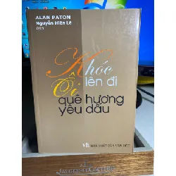 Khóc lên đi Ôi quê hương yêu dấu – Alan Paton -Dịch giả Nguyễn Hiến Lê -NXB Văn Học 2007 -bìa mềm, khổ 14,5x20,5cm,446 trang - Sách lưu kho chưa qua sử dụng,có thể có ố nhẹ hoặc bám bụi STB1561 Blogmeo 27525