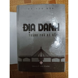 Địa danh thành phố Đà Nẵng - 2011 - 1251 trang LỊCH SỬ - CHÍNH TRỊ - TRIẾT HỌC ANTQ1301