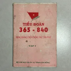 Tiểu đoàn 365 - 840 trong kháng chiến chống thực dân Pháp Tập I