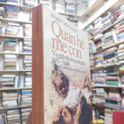 Sách: Quan hệ Mẹ con và giữa trẻ cùng trang lứa từ 0 – 3 tuổi - Hubert Montagner (A2) 577534