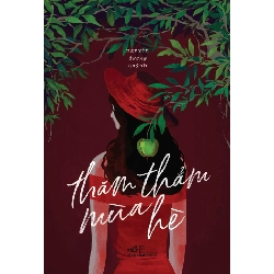 Thăm Thẳm Mùa Hè - Nguyễn Dương Quỳnh (Mới 100%) Tiểu thuyết, Nhã Nam - SÁCH ĐẠI HỌC