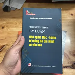 II Thường Thức Lý Luận: Chủ Nghĩa Mác, Lênin, Tư Tưởng Hồ Chí Minh Về Văn Hoá - 2022
