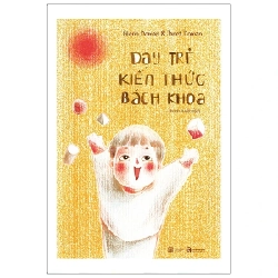 Dạy Trẻ Kiến Thức Bách Khoa - Glenn Doman, Janet Doman (Mới 100%) Phát triển kỹ năng, trí tuệ cho trẻ, Thái Hà Books - SÁCH ĐẠI HỌC
