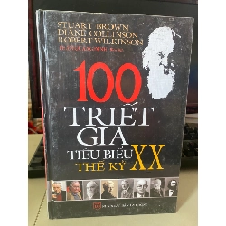100 Triết Gia Tiêu Biểu Thế Kỷ XX-Tác giả: Nhiều Tác Giả - NXB Hà Nội- Năm XB 09-2010- Sách lưu kho mới nguyên seal