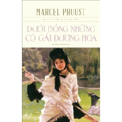 Dưới bóng những cô gái đương hoa - Marcel Proust 2018 New 100% HCM.PO 31038