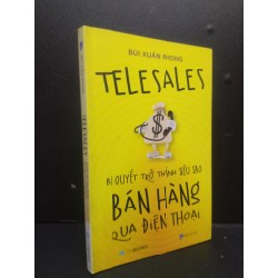 Telesales - Bí quyết trở thành siêu sao bán hàng qua điện thoại mới 90% bẩn nhẹ 2019 HCM2105 Bùi Xuân Phong SÁCH MARKETING KINH DOANH