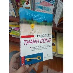 (Sách cũ SCGR) Thay đổi để thành công Maltz - Thanh Trúc 2008 Sách kỹ năng VAVO-AK19 Blogmeo090426