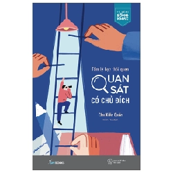 Tâm Lý Học Thói Quen - Quan Sát Có Chủ Đích - Chu Kiến Quốc ASB.PO Oreka Blogmeo 230225