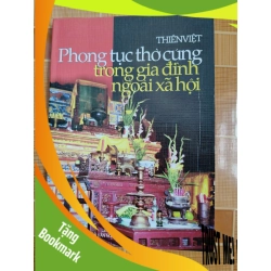 (TẶNG BOOKMARK) Phong tục thờ cúng trong gia đình ngoài xã hội N18 - 2007 - 239 trang LỊCH SỬ - CHÍNH TRỊ - TRIẾT HỌC RBK2012-180