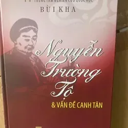 NGUYỄN TRƯỜNG TỘ VÀ VẤN ĐỀ CANH TÂN - BÙI KHA - trung tâm nghiên cứu quốc học - bìa cứng