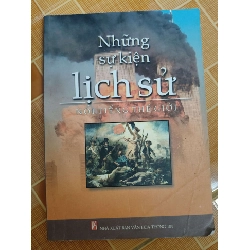 Những sự kiện lịch sử nổi tiếng - 2007 - 209 trang - LỊCH SỬ - CHÍNH TRỊ - TRIẾT HỌC - ANTQ2911-1