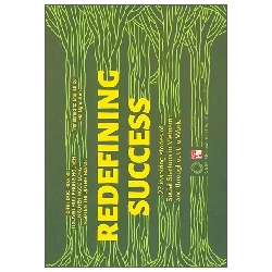 REDEFINING SUCCESS( Thành công theo cách khác bản tiếng anh) - Nhóm tác giả - 2017 - KINH TẾ - PHÁP LUẬT - KHOA HỌC - VĂN HÓA XH