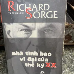 Richard Sorge nhà tình báo vĩ đại của thế kỷ XX Ts Trần Nhu