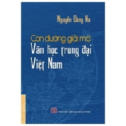 Con Đường Giải Mã Văn Học Trung Đại Việt Nam - Nguyễn Đăng Na