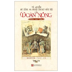 Về Quyển Sự Tích Và Nghệ Thuật Hát Bộ Của Đoàn Nồng (Khảo-Chú-Luận) - Nguyễn Phúc An 159055