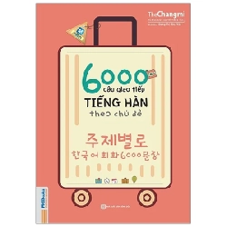 6000 Câu Giao Tiếp Tiếng Hàn Theo Chủ Đề - The Changmi 285279