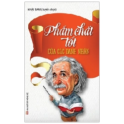 Phẩm Chất Tốt Của Các Danh Nhân (Tái Bản 2019) - Nhật Nam ASB.PO Oreka Blogmeo 230225