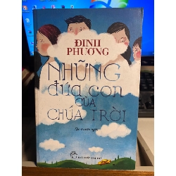 Những Đứa Con Của Chúa Trời- Đinh Phương- NXB Trẻ 2014- Sách lưu kho chưa qua sử dụng, giấy xốp có ố