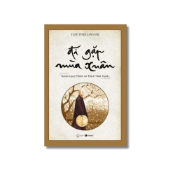 Đi gặp mùa xuân - hành trạng Thiền sư Thích Nhất Hạnh - Tăng thân Làng Mai Vanvosach