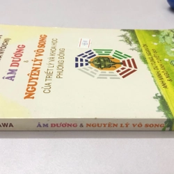 ÂM DƯƠNG NGUYÊN LÝ VÔ SONG CỦA TRIẾT LÝ VÀ KHOA HỌC PHƯƠNG ĐÔNG  - 233 trang, nxb: 2018 322938