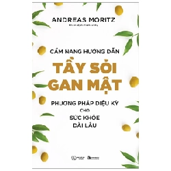 Cẩm nang hướng dẫn tẩy sỏi gan mật: Phương pháp diệu kỳ cho sức khỏe dài lâu - Andreas Moritz 2020 New 100% HCM.PO 28787