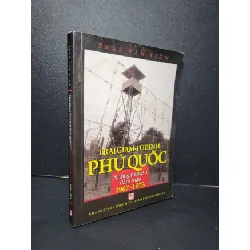 [Sách Cũ SCGR] Trại giam tù binh Phú Quốc những trang sử đẫm máu 1967- 1973 mới 80% bẩn bìa, ố nhẹ, tróc gáy 2014 Trần Văn Kiêm HCM2205 LỊCH SỬ - CHÍNH TRỊ - TRIẾT HỌC