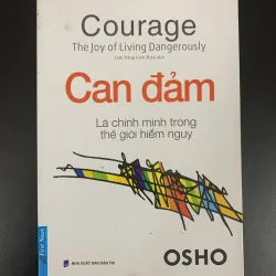 OSHO - Can đảm - Là chính mình trong thế giới hiểm nguy.