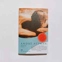 Gọi Em Bằng Tên Anh - André Aciman