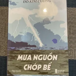 [TRUYỆN NGẮN XÃ HỘI] Mưa nguồn chớp bể - Đỗ Kim Cuông 1037493