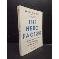 The hero factor các nhà lãnh đạo vĩ đại thay đổi tổ chức và tạo nên văn hóa năm 2021 mới 90% bẩn nhẹ HCM2902 kỹ năng quản trị 75051