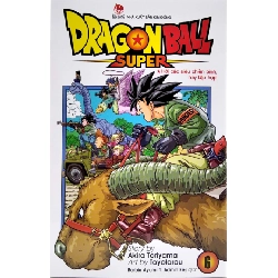 Dragon Ball Super - Tập 6 - Hỡi Các Siêu Chiến Binh, Hãy Tập Hợp! - Akira Toriyama, Toyotarou